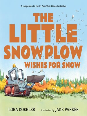 cover image of The Little Snowplow Wishes for Snow